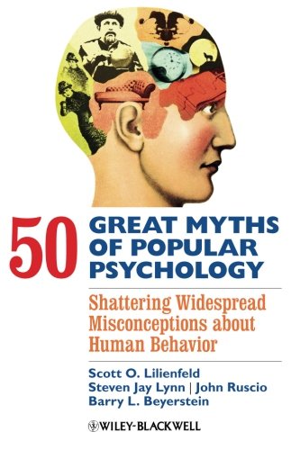 50 Great Myths of Popular Psychology: Shattering Widespread Misconceptions about Human Behavior – Best Psychology Books ⋆ Best Psychology Books ⋆ Lifestyle