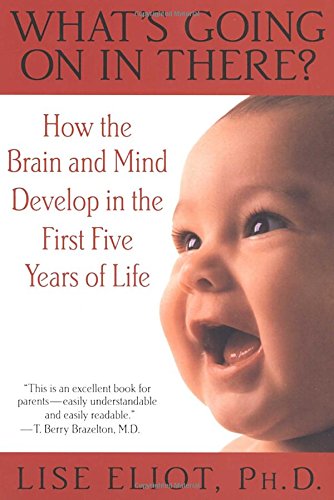 What’s Going on in There? : How the Brain and Mind Develop in the First Five Years of Life – Best Psychology Books ⋆ Best Psychology Books ⋆ Lifestyle