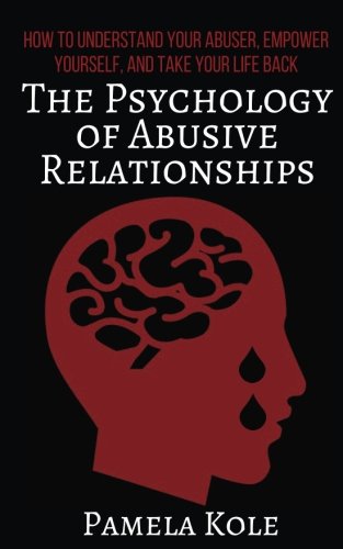 The Psychology of Abusive Relationships: How to Understand Your Abuser, Empower Yourself, and Take Your Life Back – Best Psychology Books ⋆ Best Psychology Books ⋆ Lifestyle