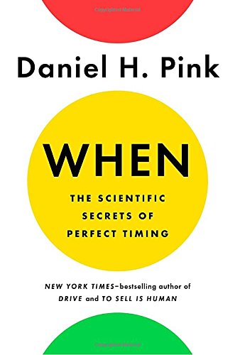 When: The Scientific Secrets of Perfect Timing – Best Psychology Books ⋆ Best Psychology Books ⋆ Lifestyle