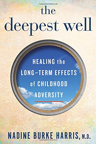 The Deepest Well: Healing the Long-Term Effects of Childhood Adversity – Best Psychology Books ⋆ Best Psychology Books ⋆ Lifestyle