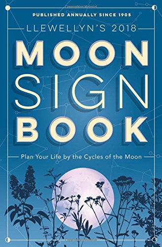 Llewellyn’s 2018 Moon Sign Book: Plan Your Life by the Cycles of the Moon (Llewellyn’s Moon Sign Books) – Best Astrology Books ⋆ Best Astrology Books ⋆ Lifestyle