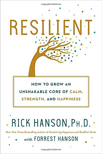 Resilient: How to Grow an Unshakable Core of Calm, Strength, and Happiness ⋆ Best Psychology Books ⋆ Lifestyle