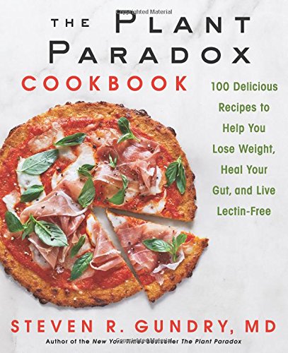 The Plant Paradox Cookbook: 100 Delicious Recipes to Help You Lose Weight, Heal Your Gut, and Live Lectin-Free – Best Diet Books ⋆ Best Diet Books ⋆ Lifestyle