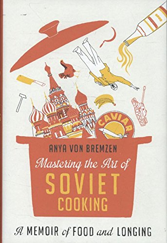 Mastering the Art of Soviet Cooking: A Memoir of Food and Longing – Best Diet Books ⋆ Best Diet Books ⋆ Lifestyle