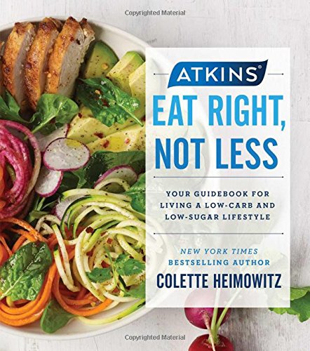 Atkins: Eat Right, Not Less: Your Guidebook for Living a Low-Carb and Low-Sugar Lifestyle – Best Diet Books ⋆ Best Diet Books ⋆ Lifestyle