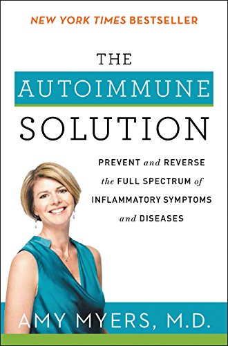 The Autoimmune Solution: Prevent and Reverse the Full Spectrum of Inflammatory Symptoms and Diseases – Best Diet Books ⋆ Best Diet Books ⋆ Lifestyle