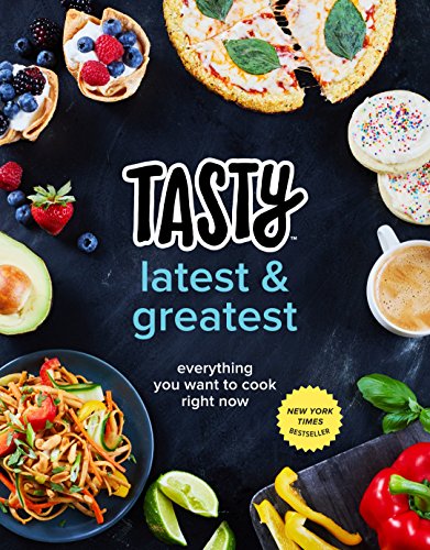 Tasty Latest and Greatest: Everything You Want to Cook Right Now (An Official Tasty Cookbook) – Best Diet Books ⋆ Best Diet Books ⋆ Lifestyle